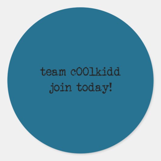 Sticker Rond Cute Team C00lkidd Join Today Funny Quote  (Devant)