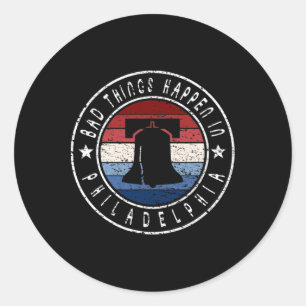 Sticker Rond D Choses Se Passent À Philadelphie Dete Citation B