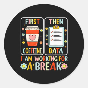 Sticker Rond D'abord du café puis des données drôles d'enseigne