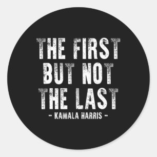 Sticker Rond D'Abord, Mais Pas Le Dernier Kamala Harris 1