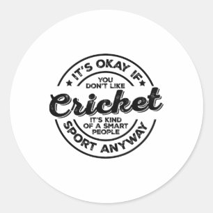 Sticker Rond D'accord si vous n'aimez pas le cricket Sport pour