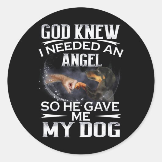 Sticker Rond Dachshund Dieu Savait Que J'Avais Besoin D'Un Ange (Devant)