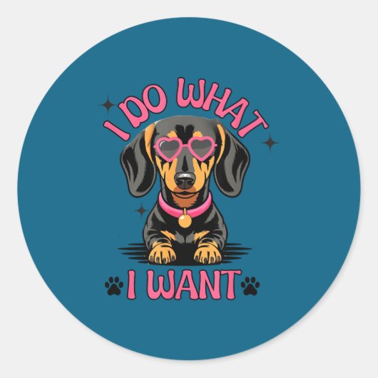 Sticker Rond Dachshund I Do What I Want Funny Dog  (Devant)