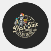 Sticker Rond Dad Tax Making Sure It's Not Ison Funny Fathers Da (Devant)