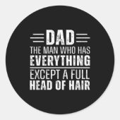 Sticker Rond Dad The Man Who Has Everything Except A Full Head  (Devant)