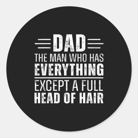 Sticker Rond Dad The Man Who Has Everything Except A Full Head  (Devant)