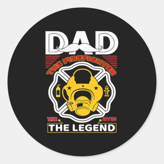 Sticker Rond Dad The Myth Legend Fireman Gift Proud Firefighter (Devant)