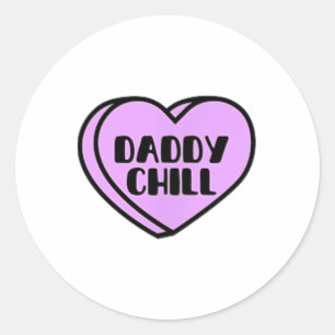 Sticker Rond Daddy Chill Funny Mème Citation Valentine Heart Ca
