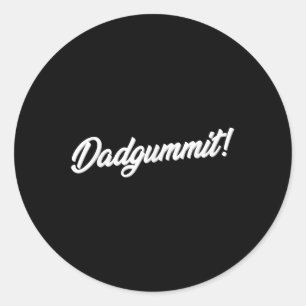 Sticker Rond Dadgummit T Shirt Funny Southern Citation À Dire