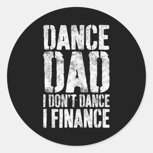 Sticker Rond Dance Dad I Don't Dance I Finance Shirt Men Father (Devant)