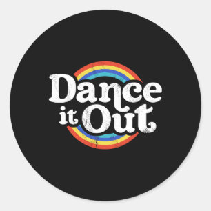 Sticker Rond Dancer It Out Dancer Funny Dancing Toxits