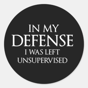 Sticker Rond Dans Ma Défense, J'Ai Été Laissé Sans Surveillance
