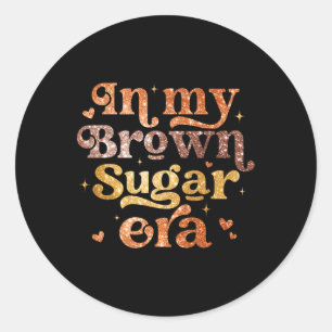 Sticker Rond Dans Mon Brown Époque Du Sucre Melanin Histoire De