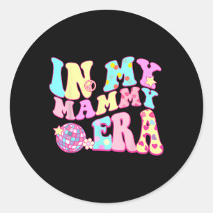 Sticker Rond Dans Mon Époque Mammy Sarcastique Super Retro Disc
