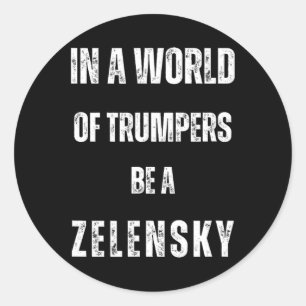 Sticker Rond Dans un monde de Trumpers soyez Zelensky anti Trum