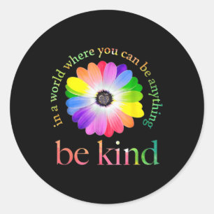 Sticker Rond Dans un monde où vous pouvez être n'importe quoi c
