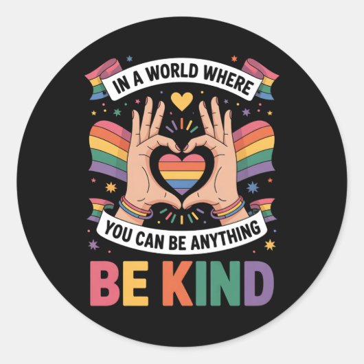 Sticker Rond Dans un monde où vous pouvez être n'importe quoi ê (Devant)