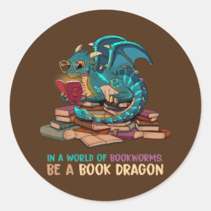 Sticker Rond Dans Un Monde Plein De Bookworts Soyez Un Dragon D