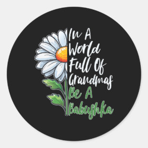Sticker Rond Dans Un Monde Plein De Grandmas Soyez Un Russe Byb