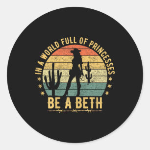 Sticker Rond Dans Un Monde Plein De Princesses Be A Beth - Cowg