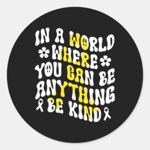 Sticker Rond Dans Un Monde Vous Pouvez Être N'Importe Quoi D'Au