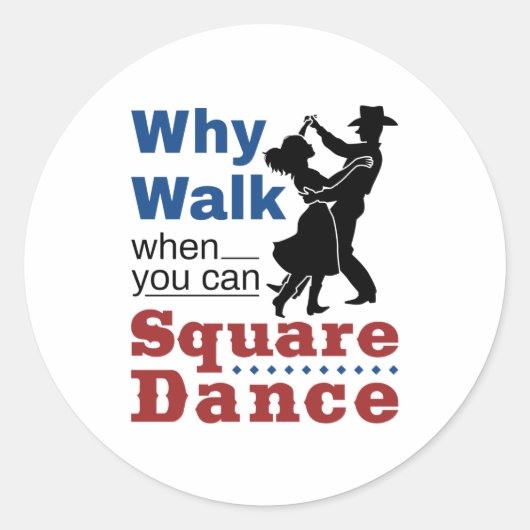 Sticker Rond Danse carré Pourquoi Marcher Quand Vous Pouvez Dan (Devant)