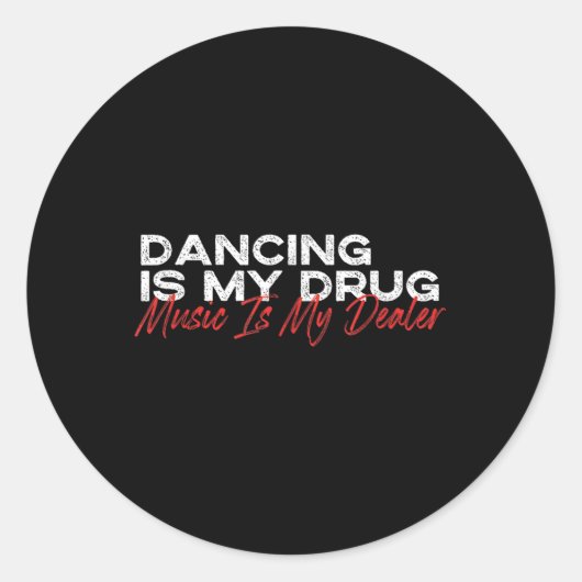 Sticker Rond Danser est ma drogue musique est mon revendeur (Devant)