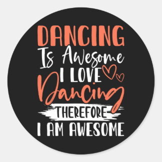 Sticker Rond Danser Est Magnifique J'Aime Danser Donc Je Suis U