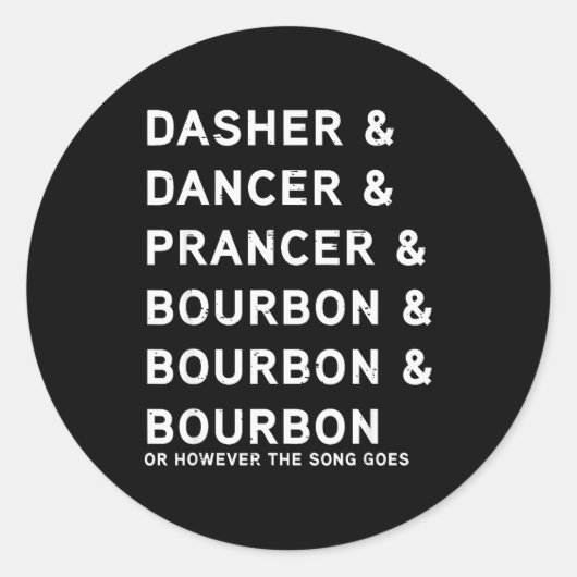 Sticker Rond Dasher Dancer Prancer And Bourbon Funny Christmas (Devant)