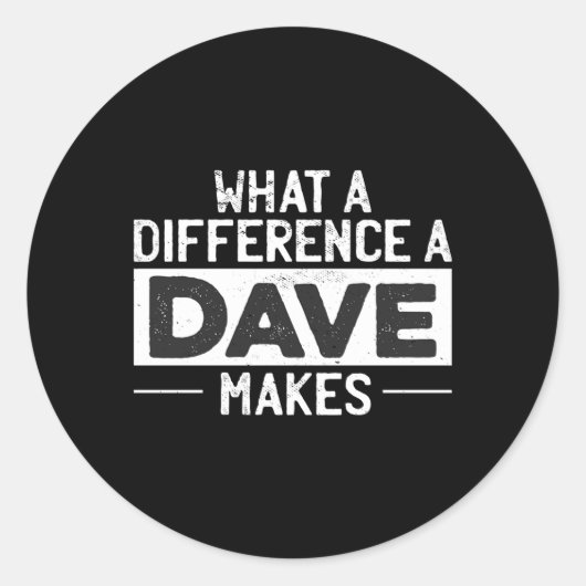 Sticker Rond David Dave W Une Différence Qu'Un Dave Fait (Devant)