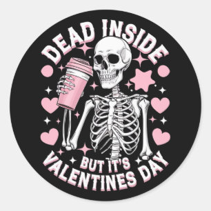 Sticker Rond Dead Inside, mais c'est la Saint Valentin Funny Sk