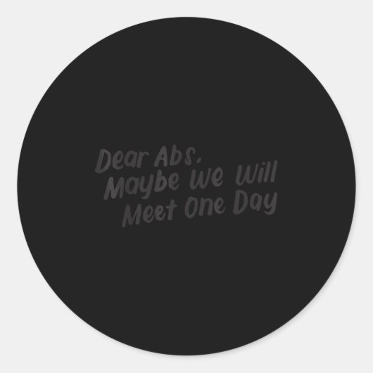 Sticker Rond Dear Abs Maybe One Day We Will Meet Funny Gym Quot (Devant)