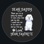 Sticker Rond Dear Daddy Bichon Frise Dog Dad Father's Day<br><div class="desc">Dear Daddy Bichon Frise Dog Dad Father's Day Gift. Perfect gift for your dad,  mom,  papa,  men,  women,  friend and family members on Thanksgiving Day,  Christmas Day,  Mothers Day,  Fathers Day,  4th of July,  1776 Independent day,  Veterans Day,  Halloween Day,  Patrick's Day</div>