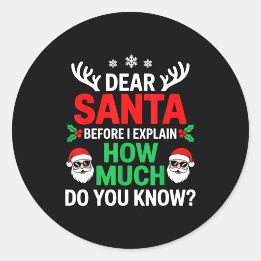 Sticker Rond Dear Santa Before I Explain How Much Do You Know  (Devant)