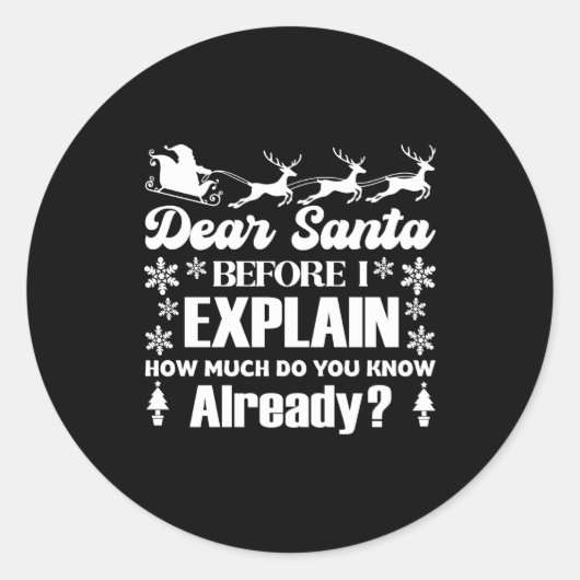 Sticker Rond Dear Santa Before I Explain How Much Do You Know (Devant)