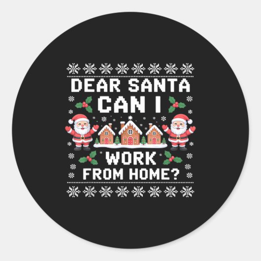 Sticker Rond Dear Santa Can I Work From Home Ugly Christmas Swe (Devant)