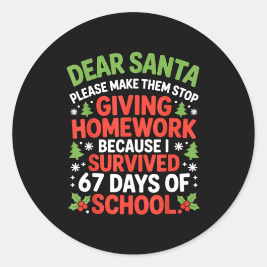 Sticker Rond Dear Santa Homework I Survived 67 Days Of School C (Devant)