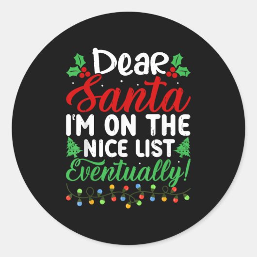 Sticker Rond Dear Santa I'm On Nice List Eventually! Funny Chri (Devant)