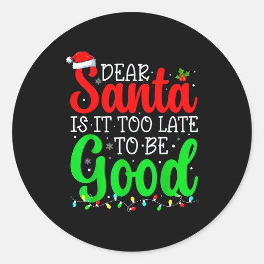 Sticker Rond Dear Santa Is It Too Late To Be Good Funny Christm (Devant)