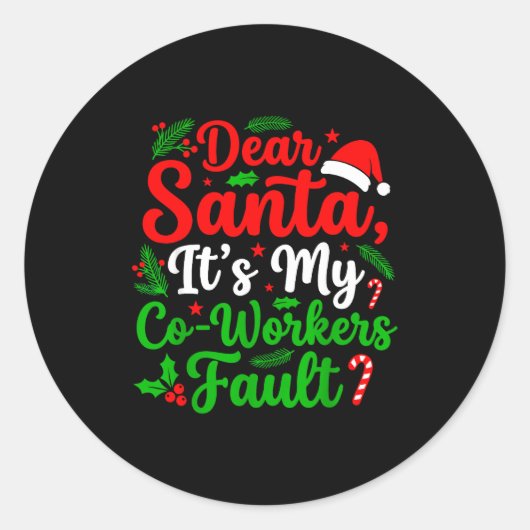 Sticker Rond Dear Santa It's My Co-workers Fault Funny Christma (Devant)