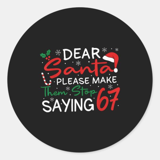 Sticker Rond Dear Santa Make Them Stop Saying 67 Christmas Six  (Devant)
