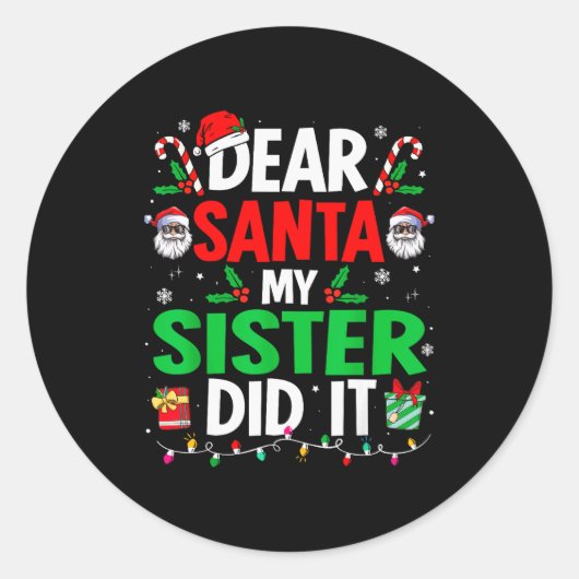 Sticker Rond Dear Santa My Sister Did It Girls Kids Boys Funny (Devant)