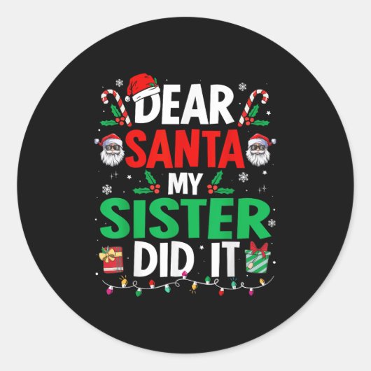 Sticker Rond Dear Santa My Sister Did It Girls Kids Boys Funny (Devant)