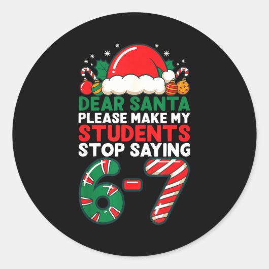Sticker Rond Dear Santa Students 6-7 67 Six Seven Funny Christm (Devant)