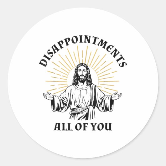 Sticker Rond Déceptions Sarcastique Vous tous Christian Jes (Devant)