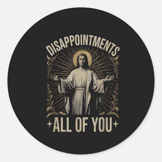 Sticker Rond Déceptions Vous Tous Jésus Mème Drôle Christ (Devant)