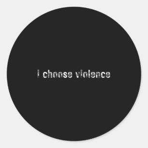 Sticker Rond Déclarations simples i Choose Violence" - Uni-adul