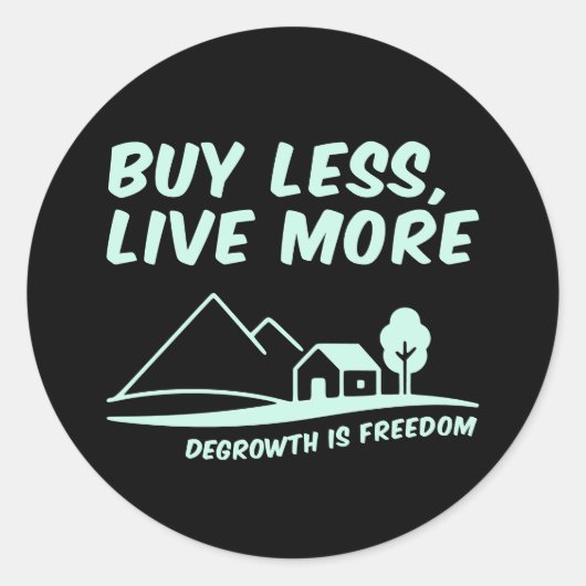 Sticker Rond Degrowth Is Freedom: Buy Less, Live More (Devant)