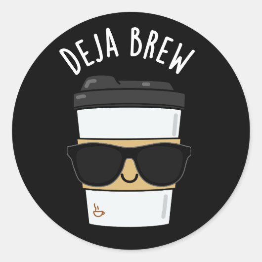 Sticker Rond Deja Brew Funny Coffee Pun Dark BG (Devant)