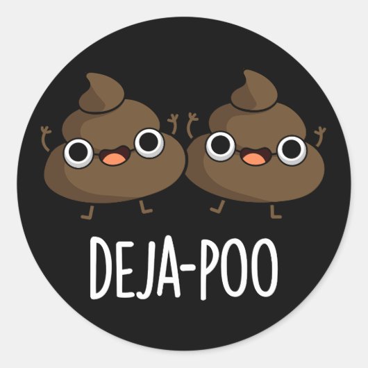 Sticker Rond Deja Poo Funny Double Poop Pun Dark BG (Devant)